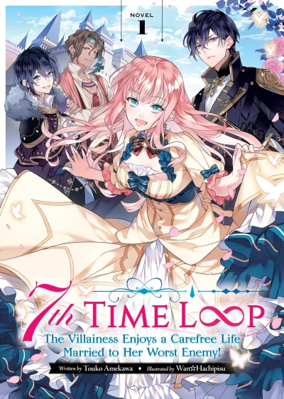 7th Time Loop: The Villainess Enjoys a Carefree Life Married to Her Worst Enemy! - Vol. 01 [eBook]