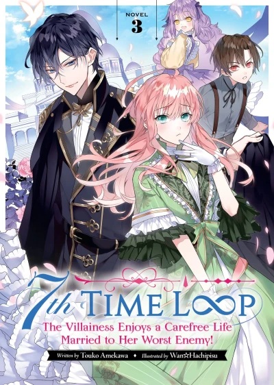 7th Time Loop: The Villainess Enjoys a Carefree Life Married to Her Worst Enemy! - Vol. 03