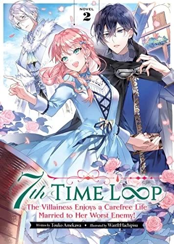7th Time Loop: The Villainess Enjoys a Carefree Life Married to Her Worst Enemy! - Vol. 02 [eBook]
