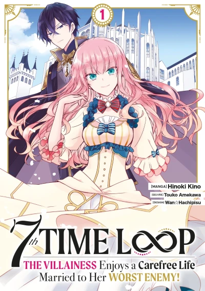 7th Time Loop : The Villainess Enjoys a Carefree Life Married to Her Worst Enemy ! - T. 01