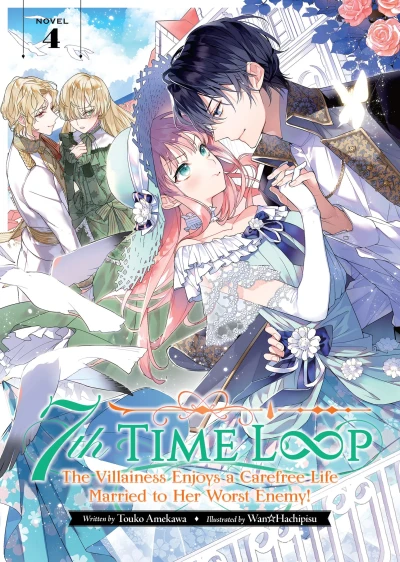 7th Time Loop: The Villainess Enjoys a Carefree Life Married to Her Worst Enemy! - Vol. 04 [eBook]