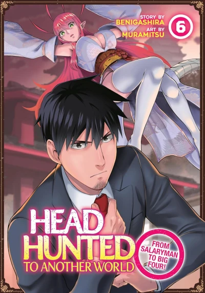 Headhunted to Another World: From Salaryman to Big Four! - Vol. 06