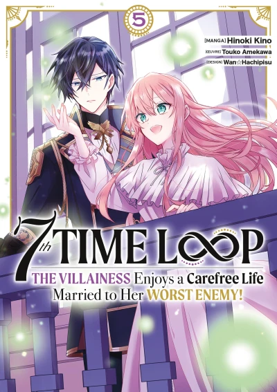 7th Time Loop : The Villainess Enjoys a Carefree Life Married to Her Worst Enemy ! - T. 05
