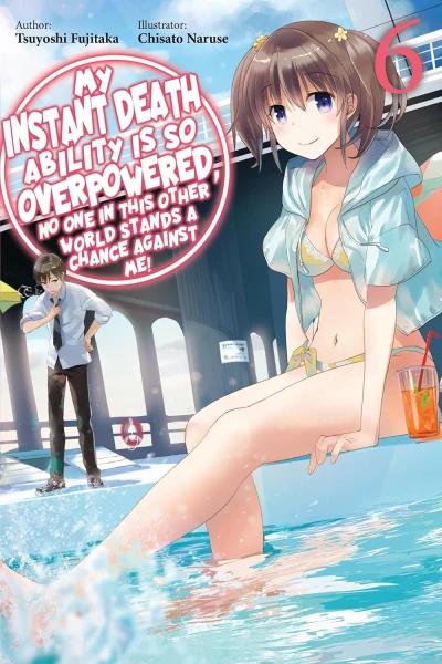 My Instant Death Ability Is So Overpowered, No One in This Other World Stands a Chance against Me! - Vol. 06