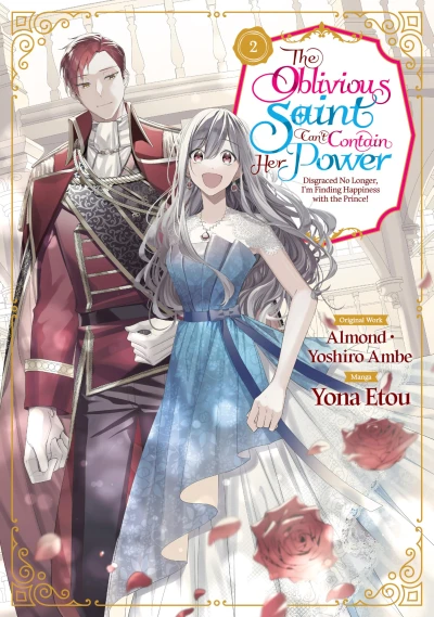 The Oblivious Saint Can’t Contain Her Power: Disgraced No Longer, I’m Finding Happiness with the Prince! - Vol. 02 [eBook]
