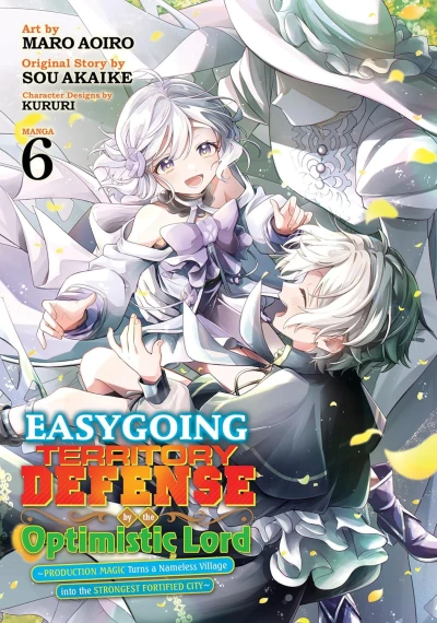 Easygoing Territory Defense by the Optimistic Lord: Production Magic Turns a Nameless Village into the Strongest Fortified City - Vol. 06