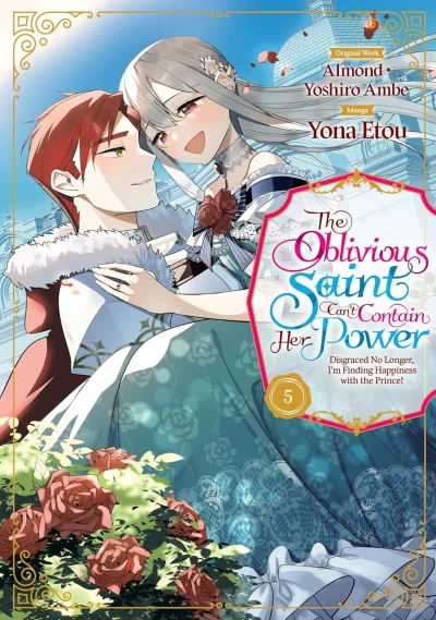 The Oblivious Saint Can’t Contain Her Power: Disgraced No Longer, I’m Finding Happiness with the Prince! - Vol. 05 [eBook]
