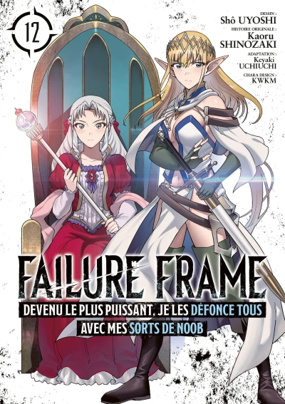 Failure Frame : Devenu le plus puissant, je les défonce tous avec mes sorts de noob - T. 12