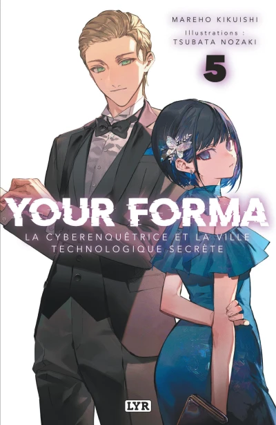 Your Forma : La Cyberenquêtrice et le Rêve de la Foule - T. 05
