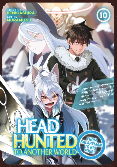 Headhunted to Another World: From Salaryman to Big Four! - Vol. 10 [eBook]