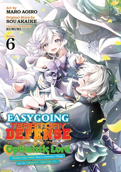 Easygoing Territory Defense by the Optimistic Lord: Production Magic Turns a Nameless Village into the Strongest Fortified City - Vol. 06 [eBook]