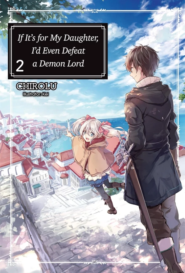 If It’s For My Daughter, I’d Even Defeat a Demon Lord - Vol. 02